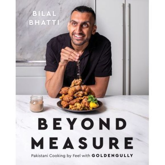 Beyond Measure: Pakistani Cooking by Feel with Goldengully: A Cookbook -- Bilal - Picture 1 of 1
